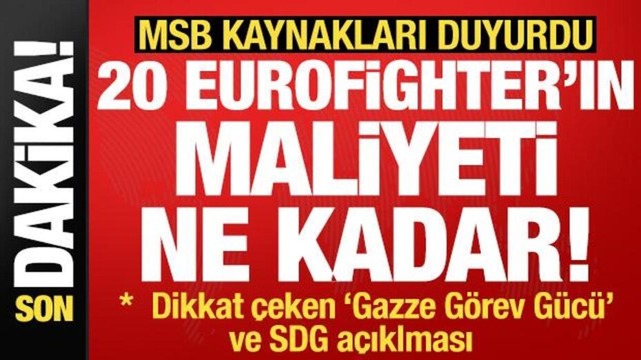 Son dakika: MSB kaynakları duyurdu! 20 Eurofighter’ın maliyeti ne kadar olacak? son dakika msb kaynaklari duyurdu 20 eurofighterin maliyeti ne kadar olacak VF6en7BQ.jpg